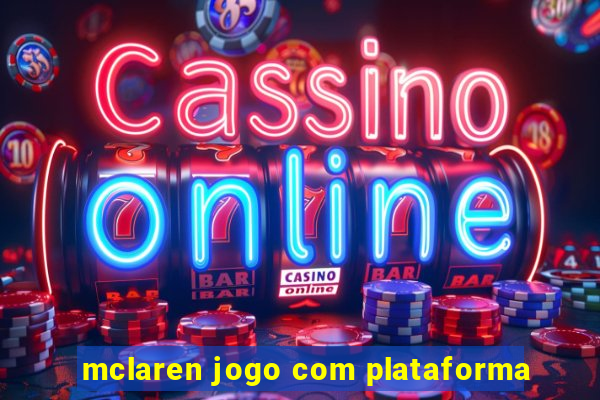 mclaren jogo com plataforma